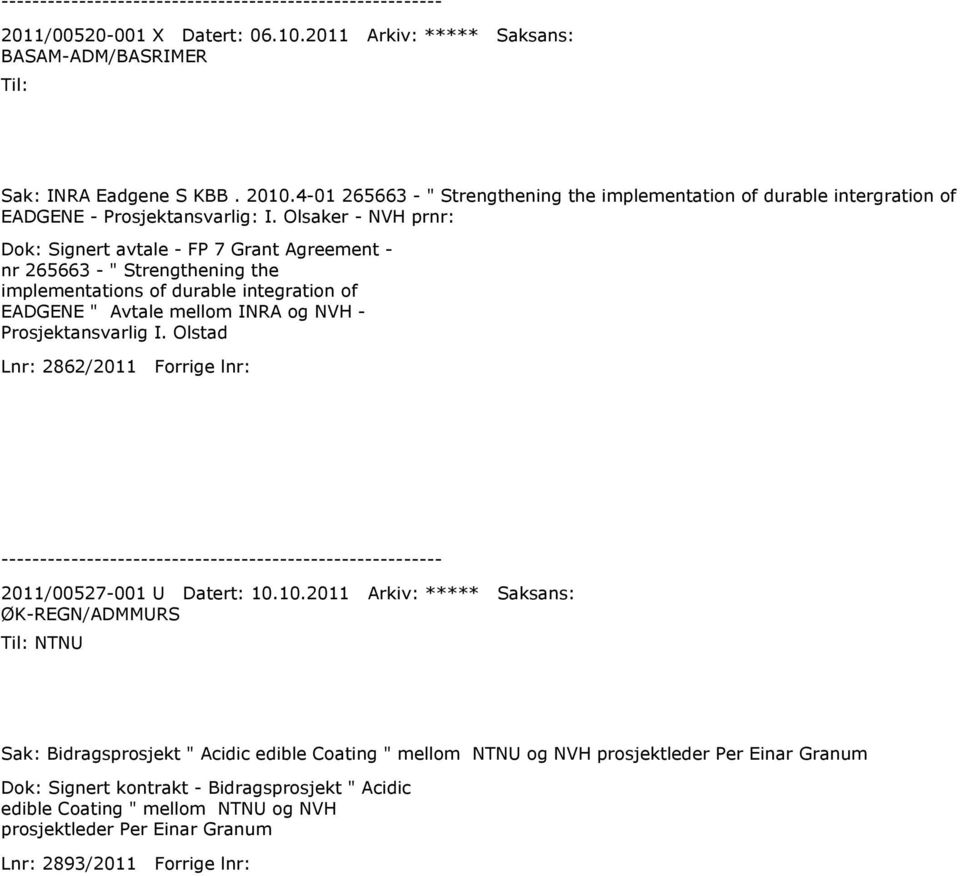 Olsaker - NVH prnr: Dok: Signert avtale - FP 7 Grant Agreement - nr 265663 - " Strengthening the implementations of durable integration of EADGENE " Avtale mellom INRA og NVH -