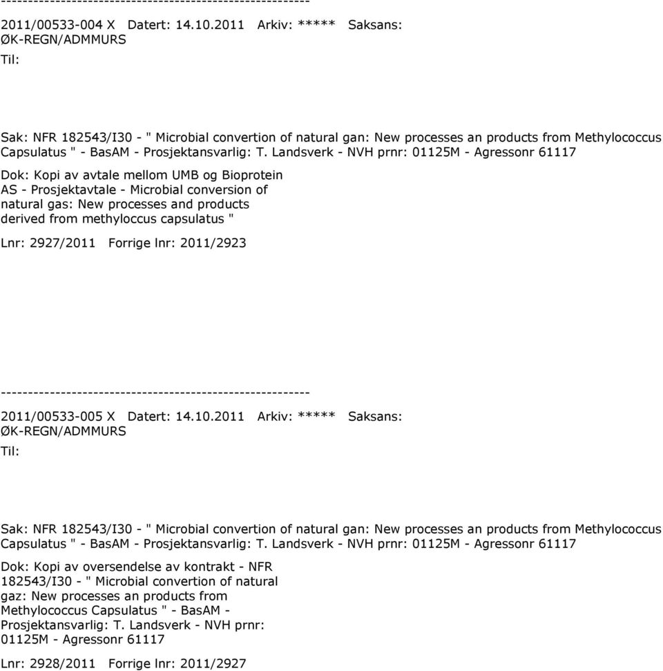 Landsverk - NVH prnr: 01125M - Agressonr 61117 Dok: Kopi av avtale mellom UMB og Bioprotein AS - Prosjektavtale - Microbial conversion of natural gas: New processes and products derived from