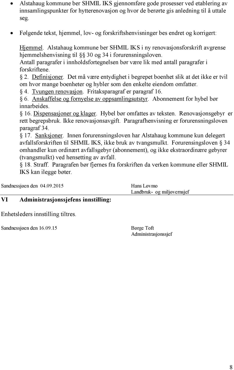 Alstahaug kommune ber SHMIL IKS i ny renovasjonsforskrift avgrense hjemmelshenvisning til 30 og 34 i forurensningsloven.