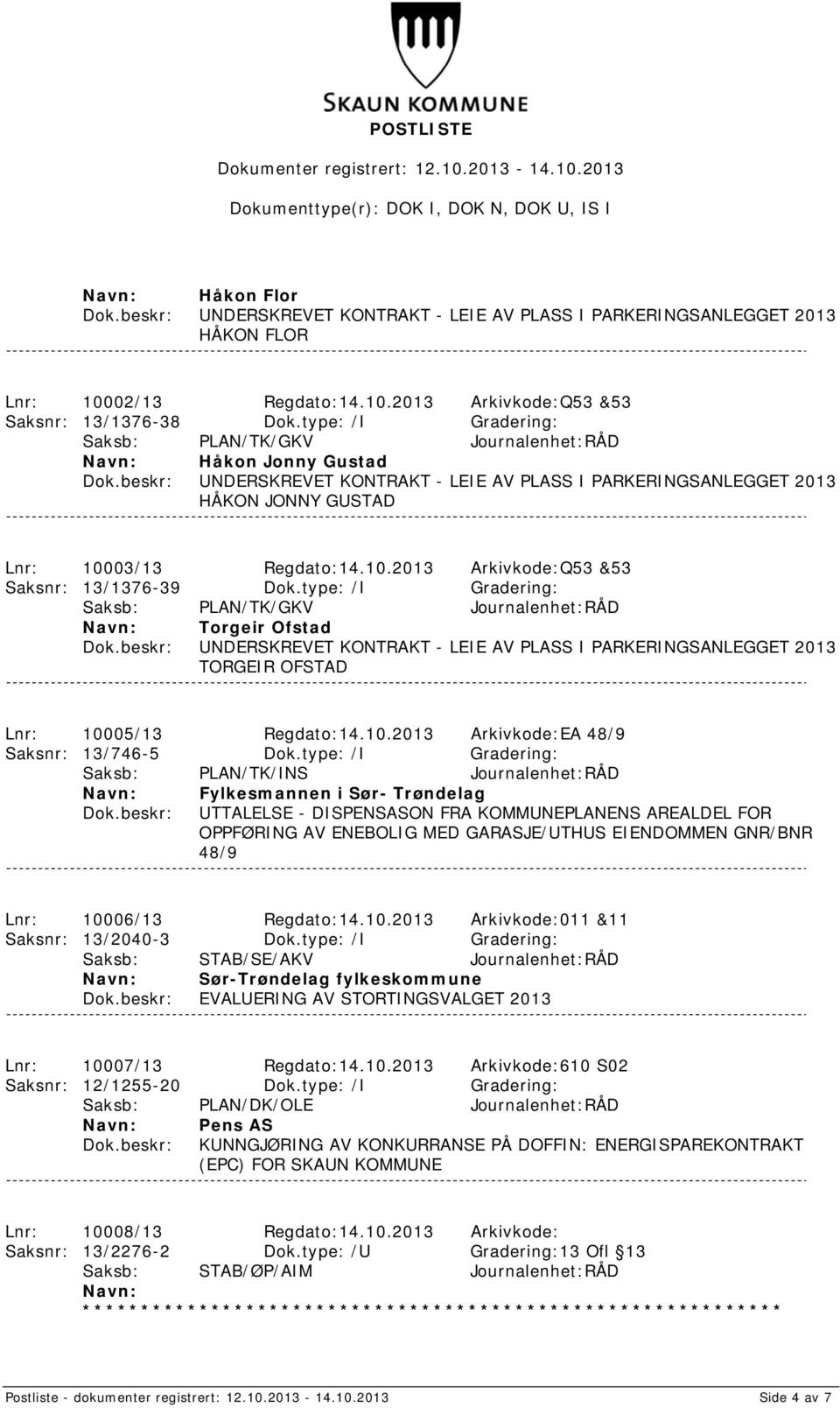 03/13 Regdato:14.10.2013 Arkivkode:Q53 &53 Saksnr: 13/1376-39 Dok.