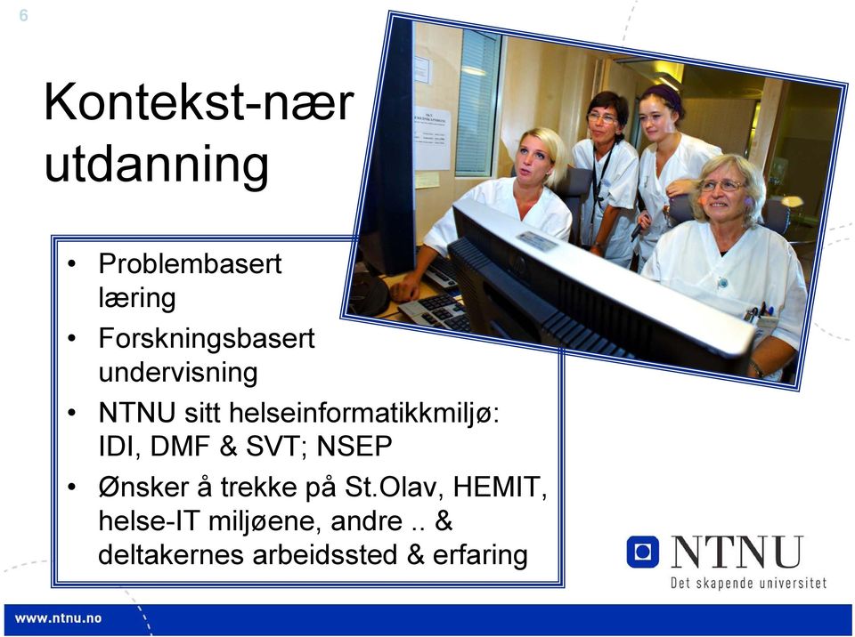 helseinformatikkmiljø: IDI, DMF & SVT; NSEP Ønsker å