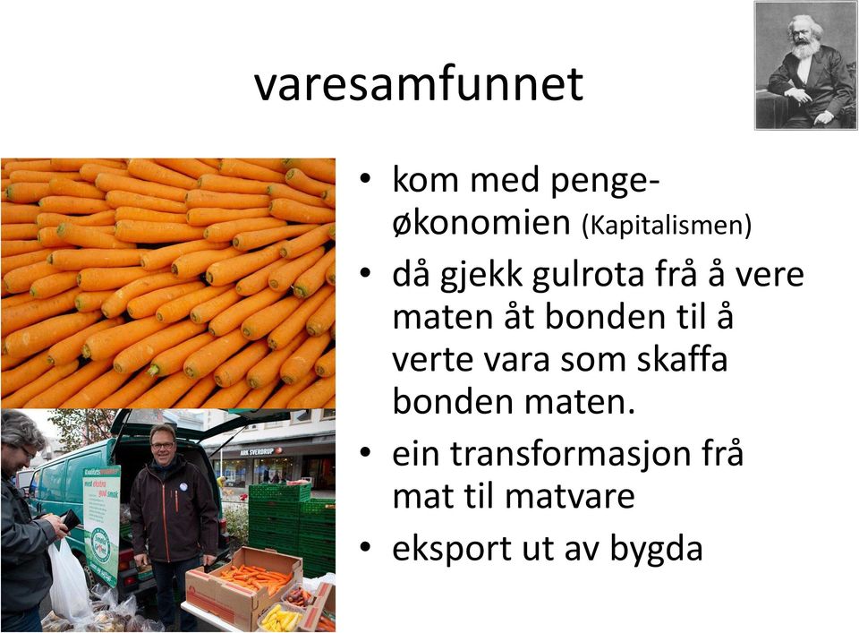 åt bonden til å verte vara som skaffa bonden