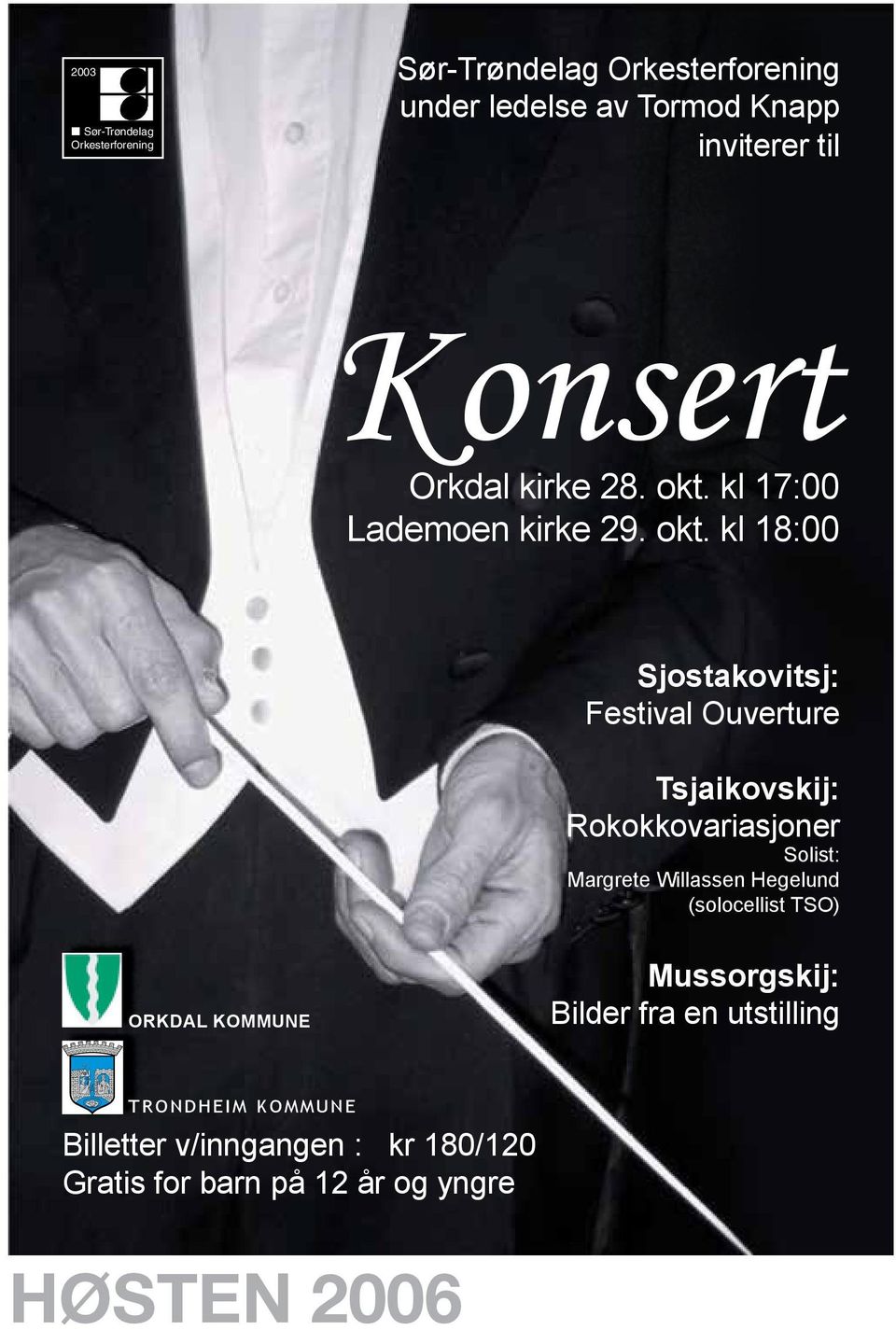kl 18:00 Sjostakovitsj: Festival Ouverture Tsjaikovskij: Rokokkovariasjoner Solist: Margrete
