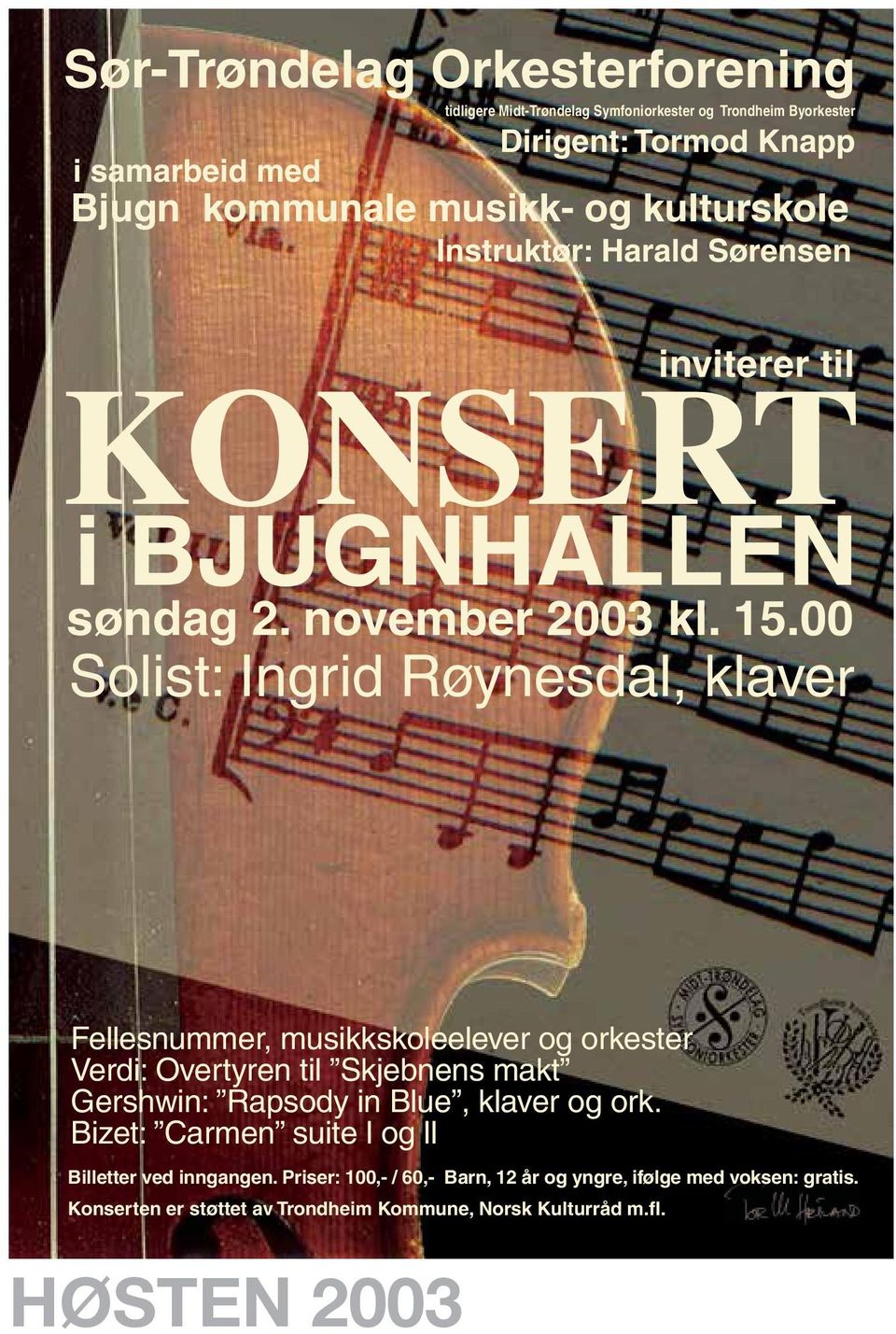 00 Solist: Ingrid Røynesdal, klaver Fellesnummer, musikkskoleelever og orkester Verdi: Overtyren til Skjebnens makt Gershwin: Rapsody in Blue,