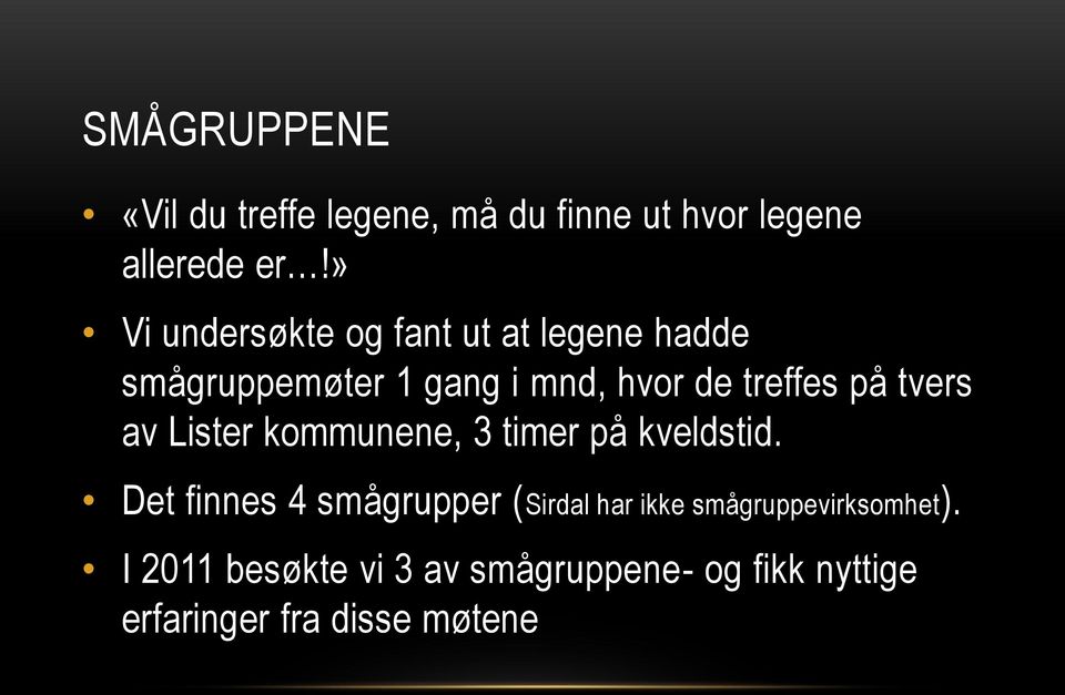 på tvers av Lister kommunene, 3 timer på kveldstid.