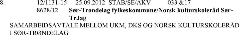 fylkeskommune/norsk kulturskoleråd Sør- Tr.