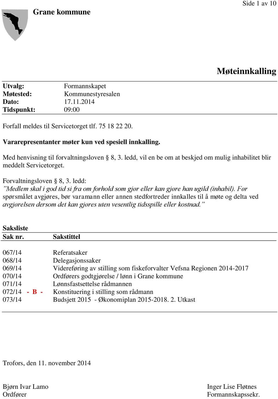 ledd: Medlem skal i god tid si fra om forhold som gjør eller kan gjøre han ugild (inhabil).