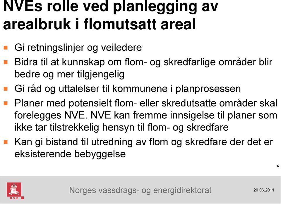 potensielt flom- eller skredutsatte tt områder skal forelegges NVE.