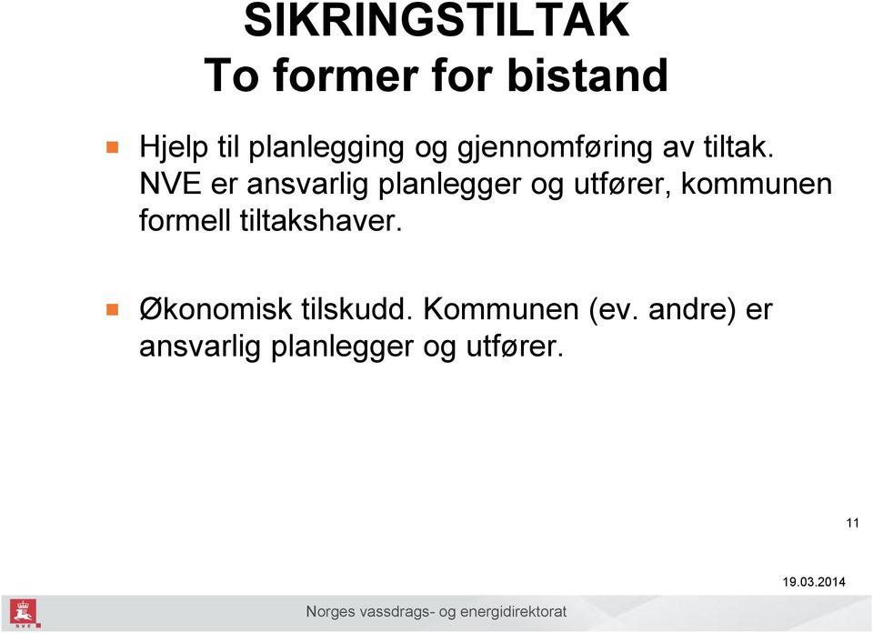 NVE er ansvarlig planlegger og utfører, kommunen formell