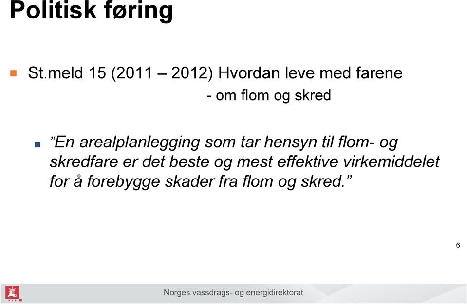 skred En arealplanlegging som tar hensyn til flom- og