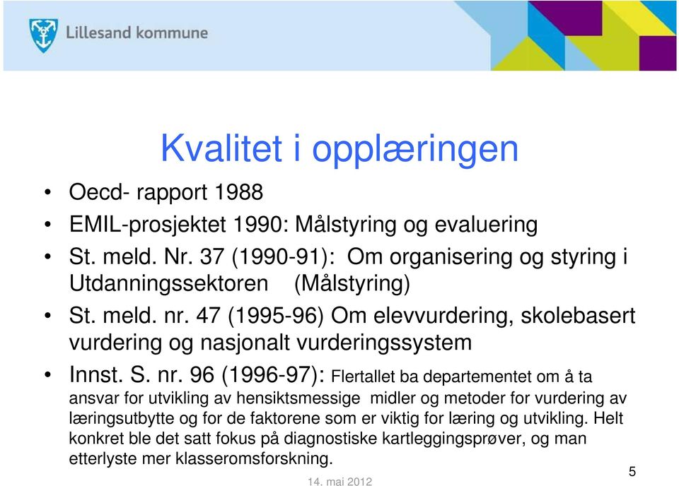 47 (1995-96) Om elevvurdering, skolebasert vurdering og nasjonalt vurderingssystem Innst. S. nr.