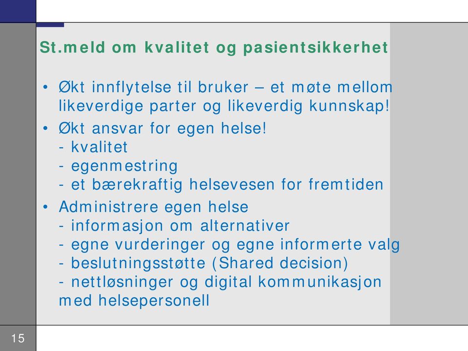 - kvalitet - egenmestring - et bærekraftig helsevesen for fremtiden Administrere egen helse -