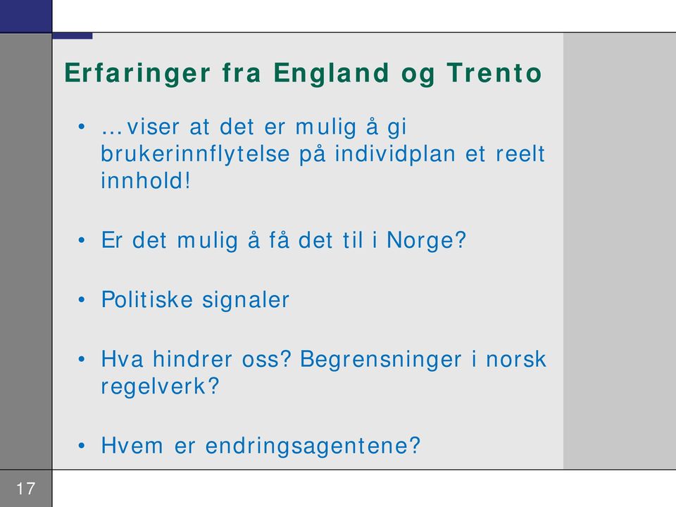 Er det mulig å få det til i Norge?