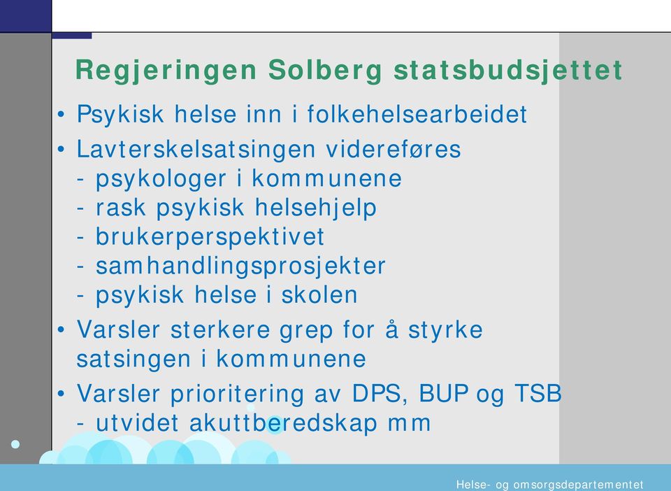 samhandlingsprosjekter - psykisk helse i skolen Varsler sterkere grep for å styrke satsingen i