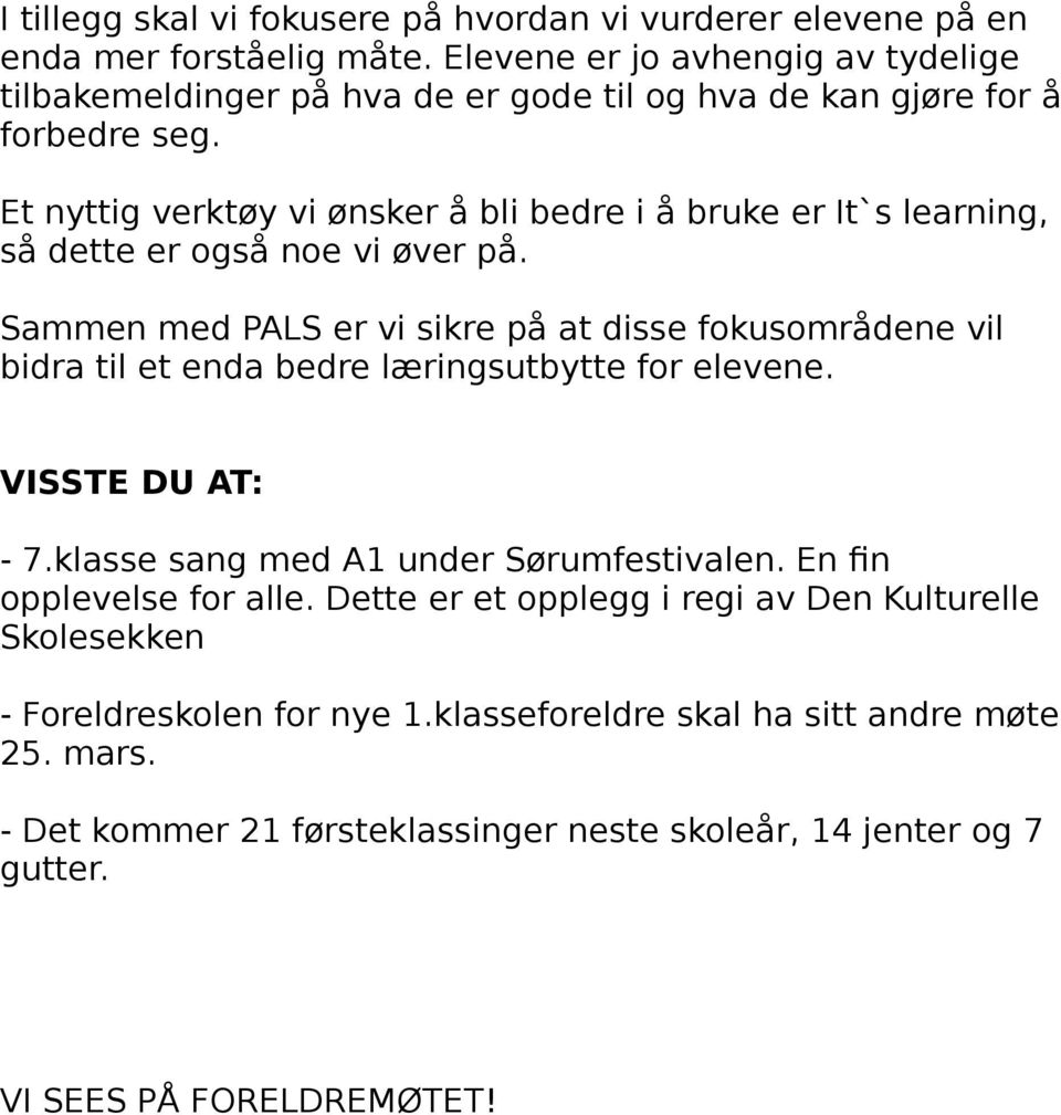 Et nyttig verktøy vi ønsker å bli bedre i å bruke er It`s learning, så dette er også noe vi øver på.