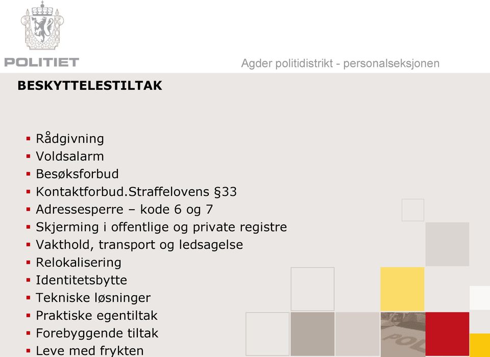 Straffelovens 33 Adressesperre kode 6 og 7 Skjerming i offentlige og private registre Vakthold,