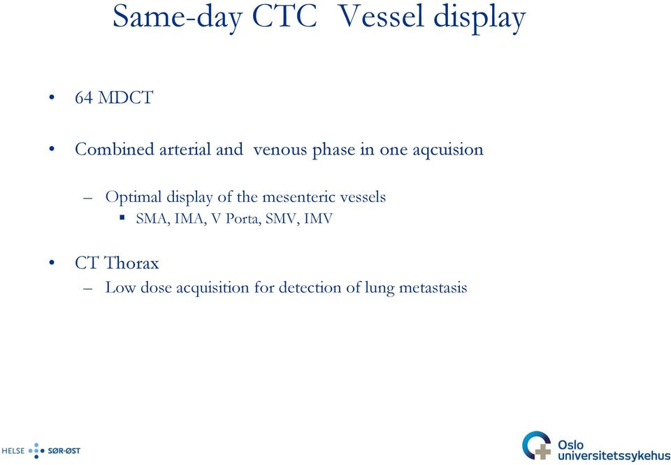 the mesenteric vessels SMA, IMA, V Porta, SMV, IMV CT
