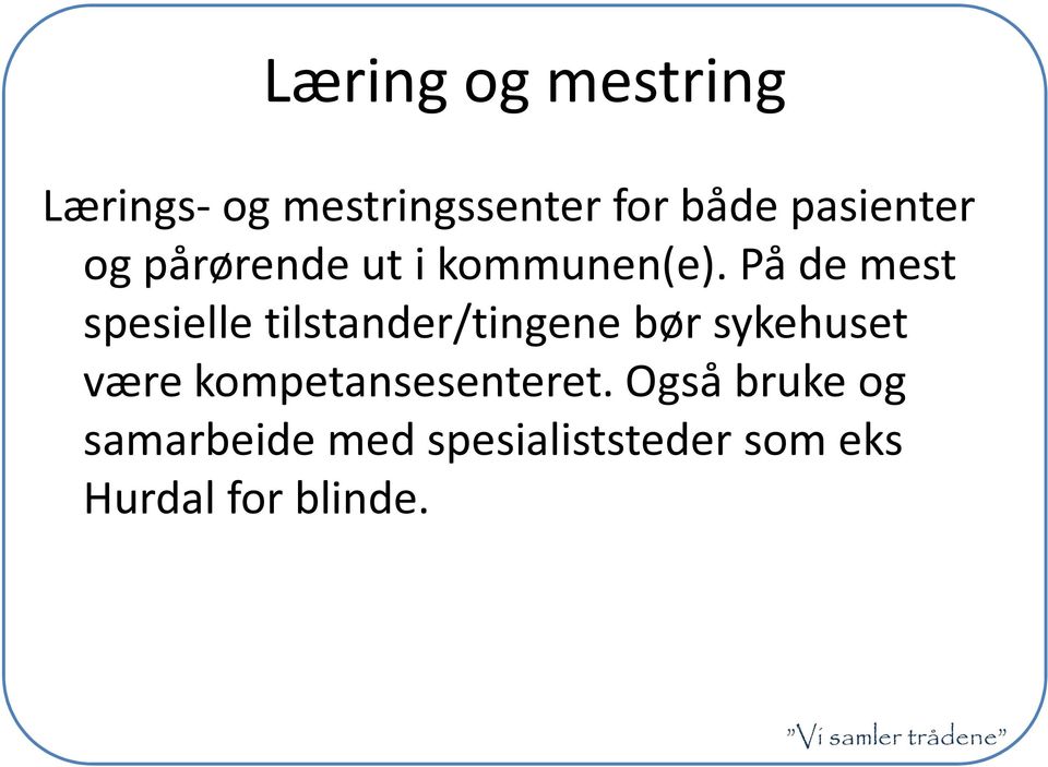 På de mest spesielle tilstander/tingene bør sykehuset være