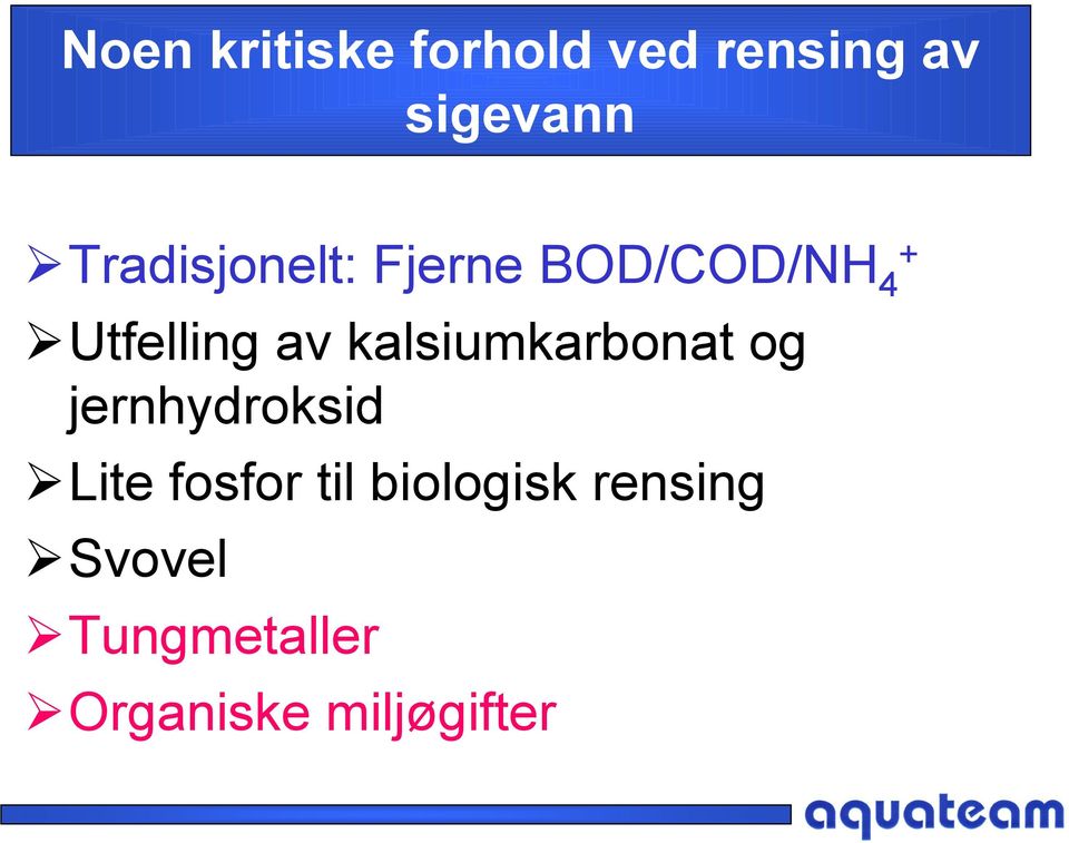 kalsiumkarbonat og jernhydroksid Lite fosfor til