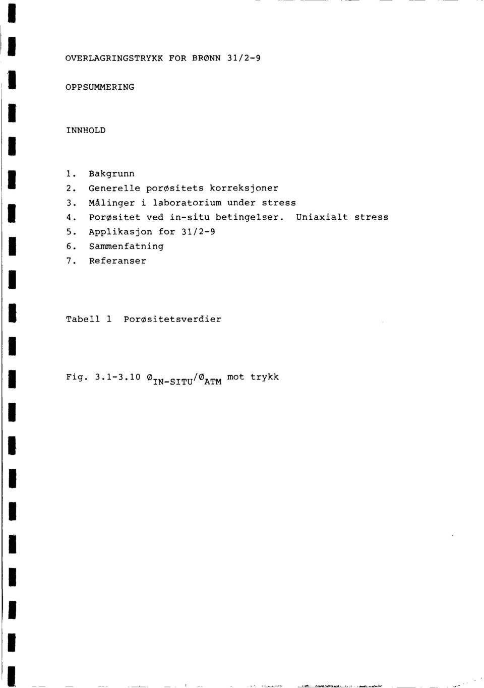 Porøstet ved n-stu betngeser. Unaxat stress 5. Appkasjon for 3/2-9 6.