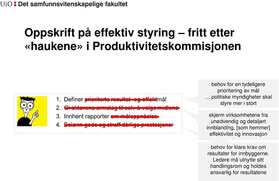 fra unødvendig og detaljert innblanding, [som hemmer] effektivitet og innovasjon behov for klare