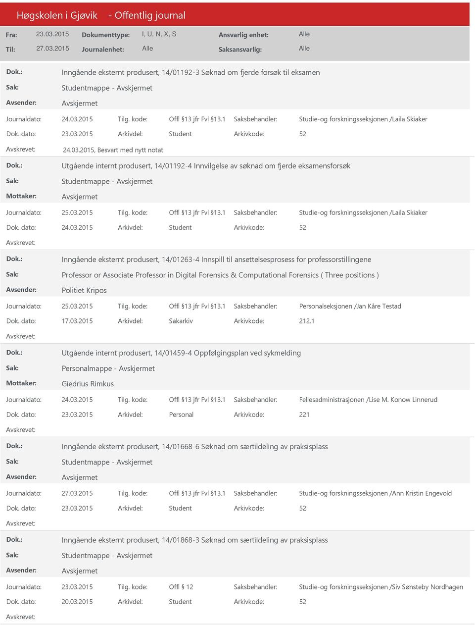 produsert, 14/01263-4 Innspill til ansettelsesprosess for professorstillingene Professor or Associate Professor in Digital Forensics & Computational Forensics ( Three positions ) Politiet Kripos Dok.