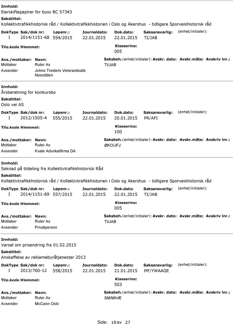 /mottaker: Navn: Saksbeh. Avskr. dato: Avskr.måte: Avskriv lnr.