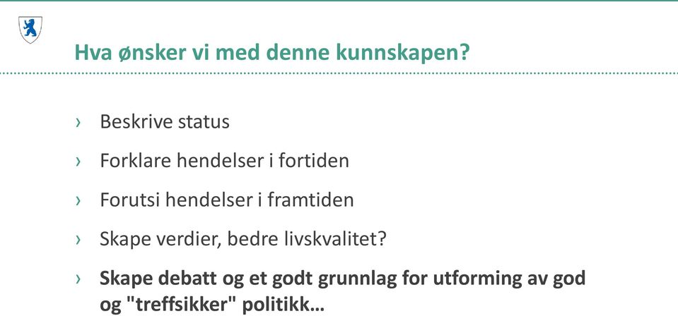 hendelser i framtiden Skape verdier, bedre livskvalitet?