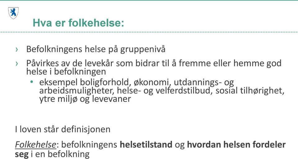 arbeidsmuligheter, helse- og velferdstilbud, sosial tilhørighet, ytre miljø og levevaner I loven
