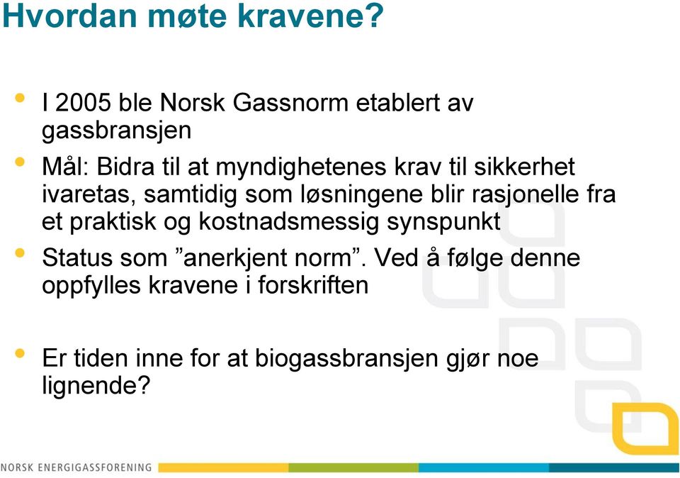 til sikkerhet ivaretas, samtidig som løsningene blir rasjonelle fra et praktisk og