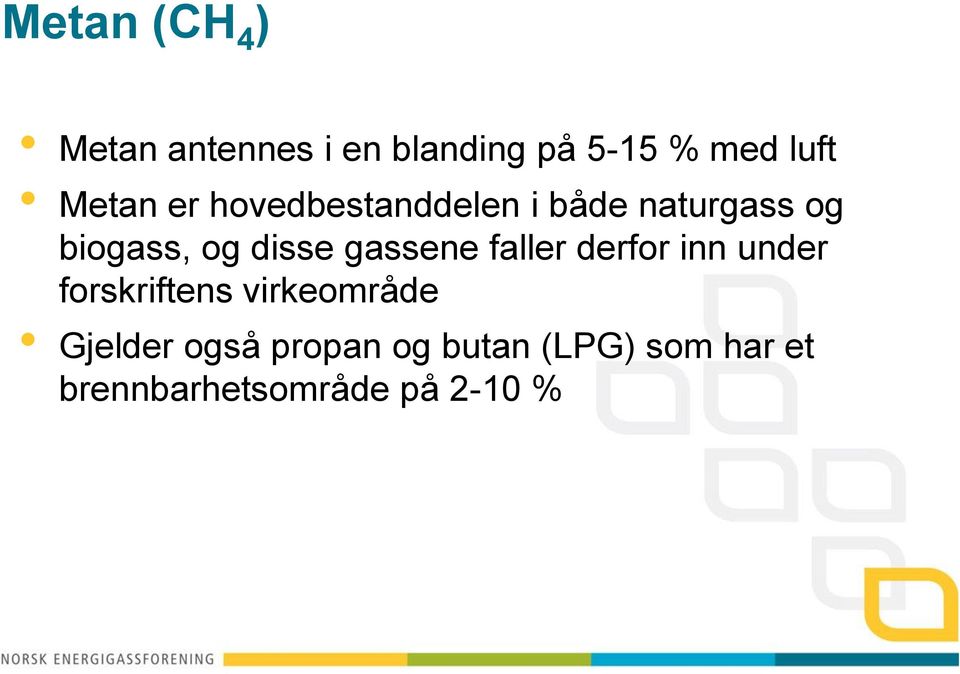 gassene faller derfor inn under forskriftens virkeområde Gjelder