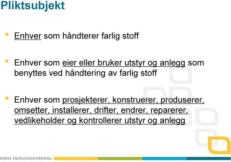 Enhver som prosjekterer, konstruerer, produserer, omsetter,