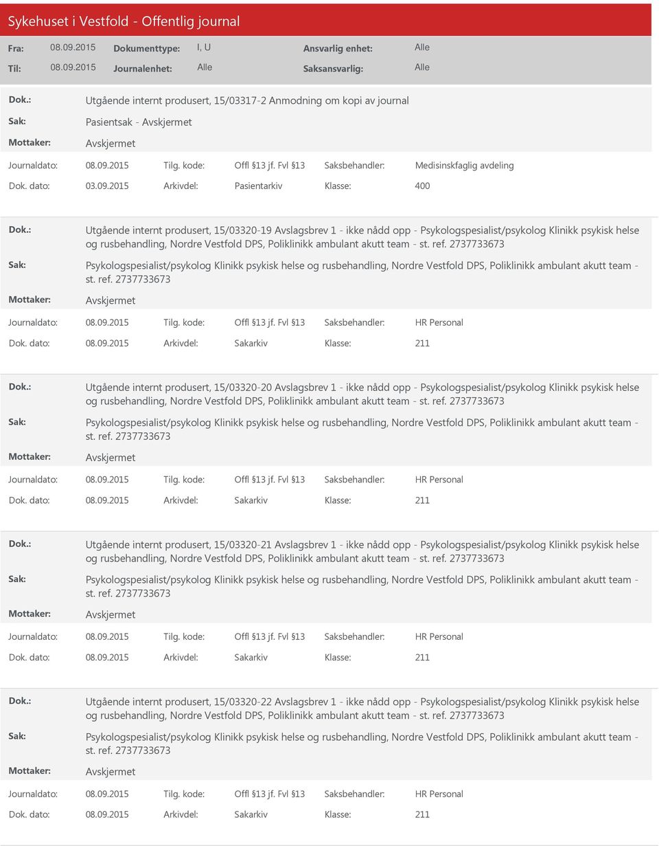 Poliklinikk ambulant akutt team - st. ref. 2737733673 Psykologspesialist/psykolog Klinikk psykisk helse og rusbehandling, Nordre Vestfold DPS, Poliklinikk ambulant akutt team - st. ref. 2737733673 Dok.