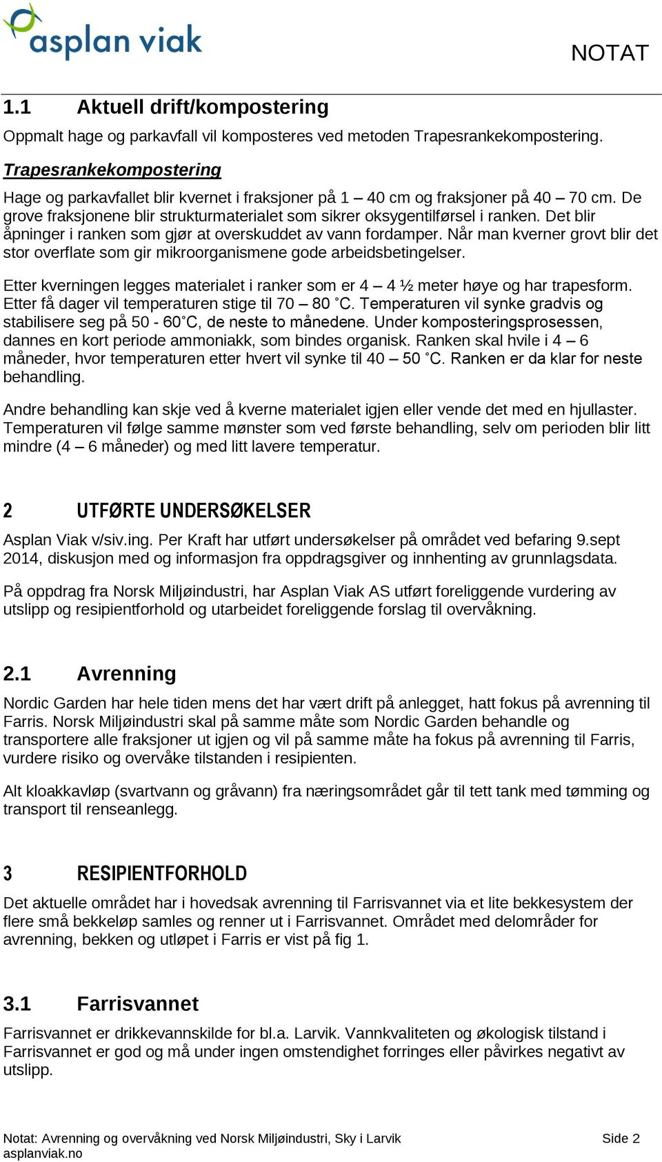 Det blir åpninger i ranken som gjør at overskuddet av vann fordamper. Når man kverner grovt blir det stor overflate som gir mikroorganismene gode arbeidsbetingelser.