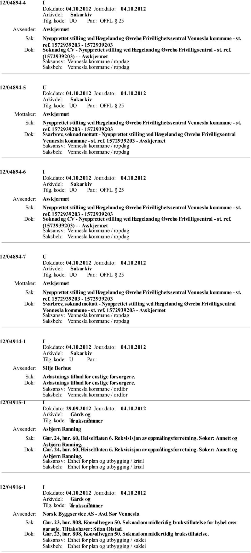 1572939203 - Avskjermet 12/04894-6 I Avskjermet Søknad og CV - Nyopprettet stilling ved Hægeland og Øvrebø Frivilligsentral - st. ref.