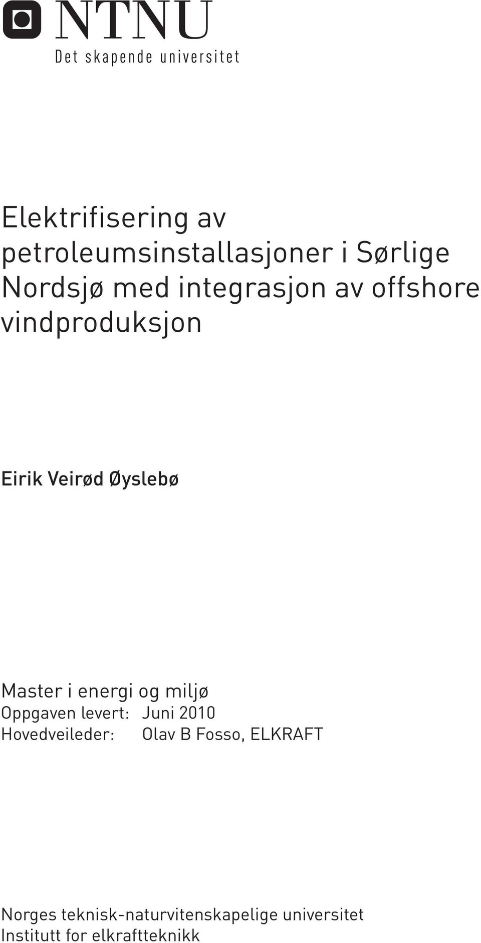 energi og miljø Oppgaven levert: Juni 2010 Hovedveileder: Olav B Fosso,