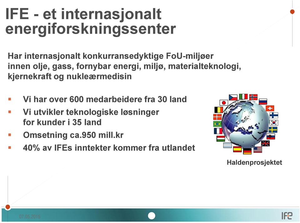 nukleærmedisin Vi har oer 600 medarbeidere fra 30 land Vi utikler teknologiske løsninger for