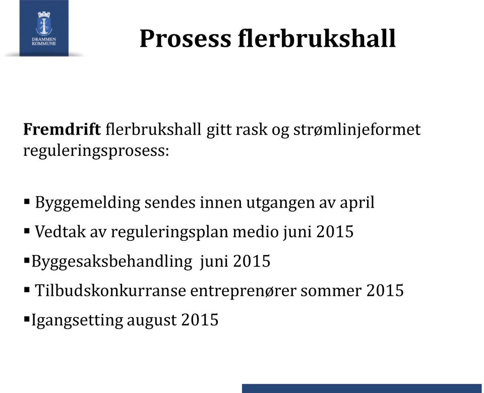 utgangen av april Vedtak av reguleringsplan medio juni 2015
