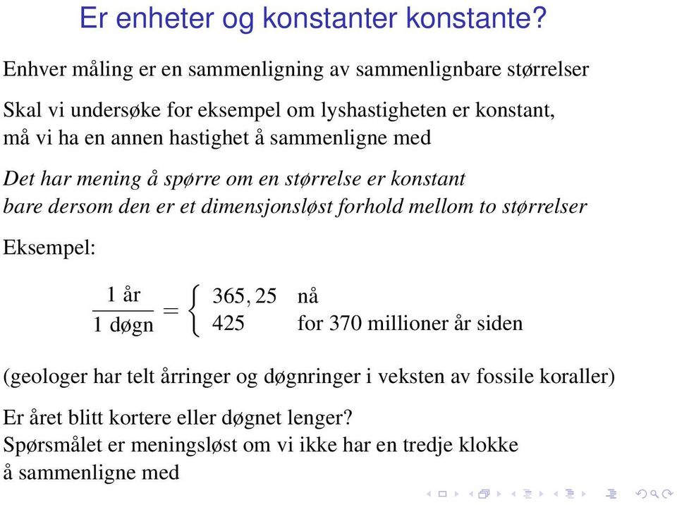 hastighet å sammenligne med Det har mening å spørre om en størrelse er konstant bare dersom den er et dimensjonsløst forhold mellom to størrelser