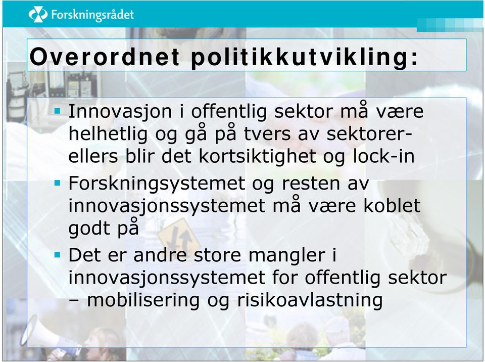 Forskningsystemet og resten av innovasjonssystemet må være koblet godt på Det er