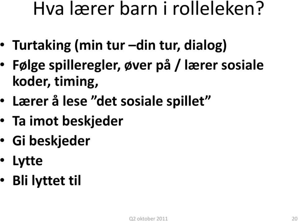 øver på / lærer sosiale koder, timing, Lærer å lese det