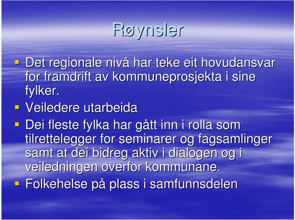 Veiledere utarbeida Dei fleste fylka har gått g inn i rolla som tilrettelegger