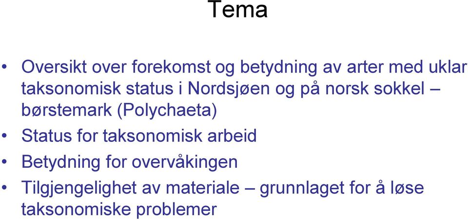 (Polychaeta) Status for taksonomisk arbeid Betydning for