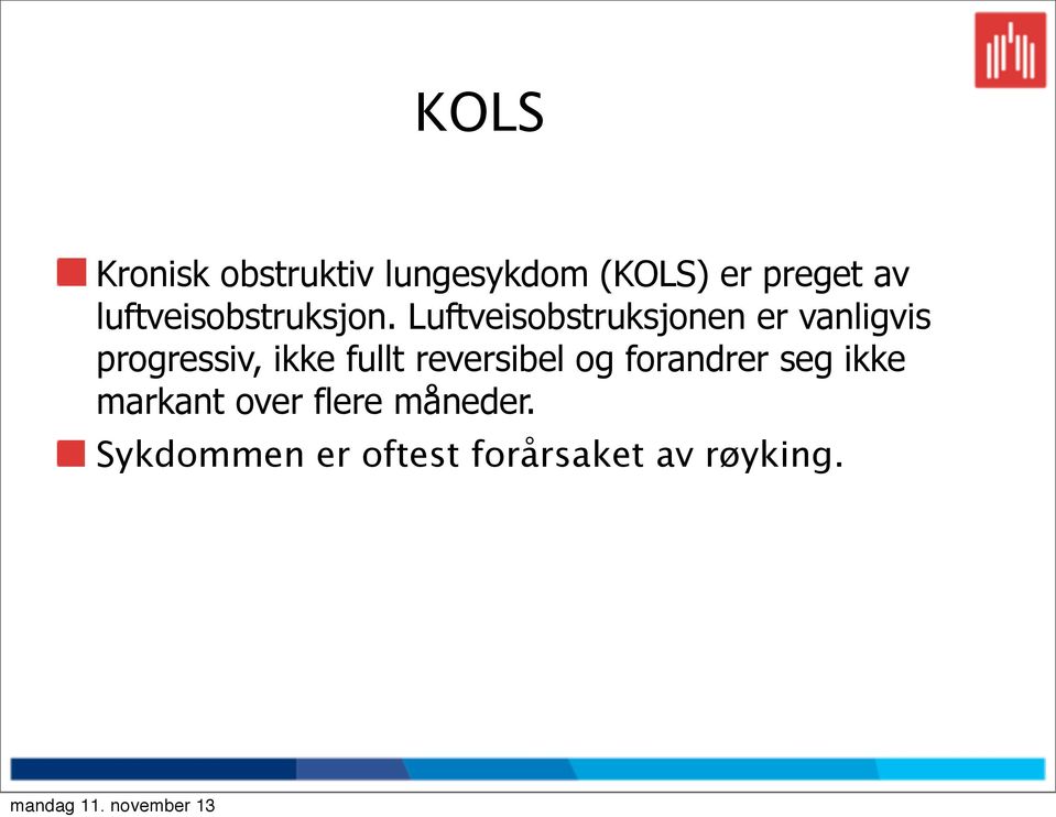 Luftveisobstruksjonen er vanligvis progressiv, ikke fullt