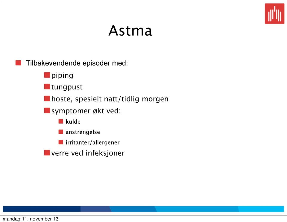 natt/tidlig morgen symptomer økt ved: