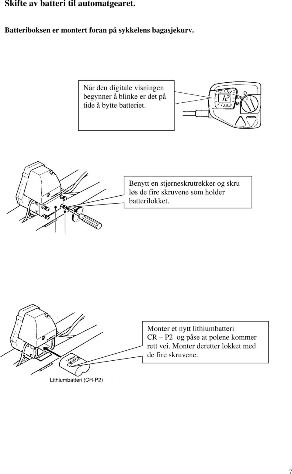 Benytt en stjerneskrutrekker og skru løs de fire skruvene som holder batterilokket.