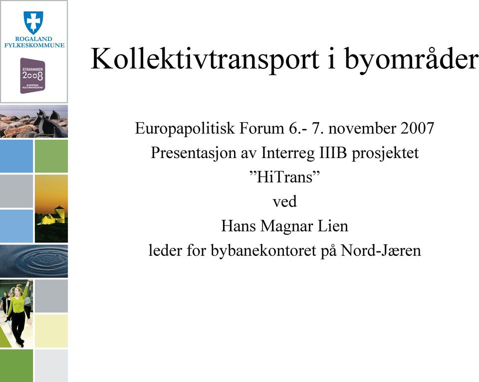 november 2007 Presentasjon av Interreg IIIB