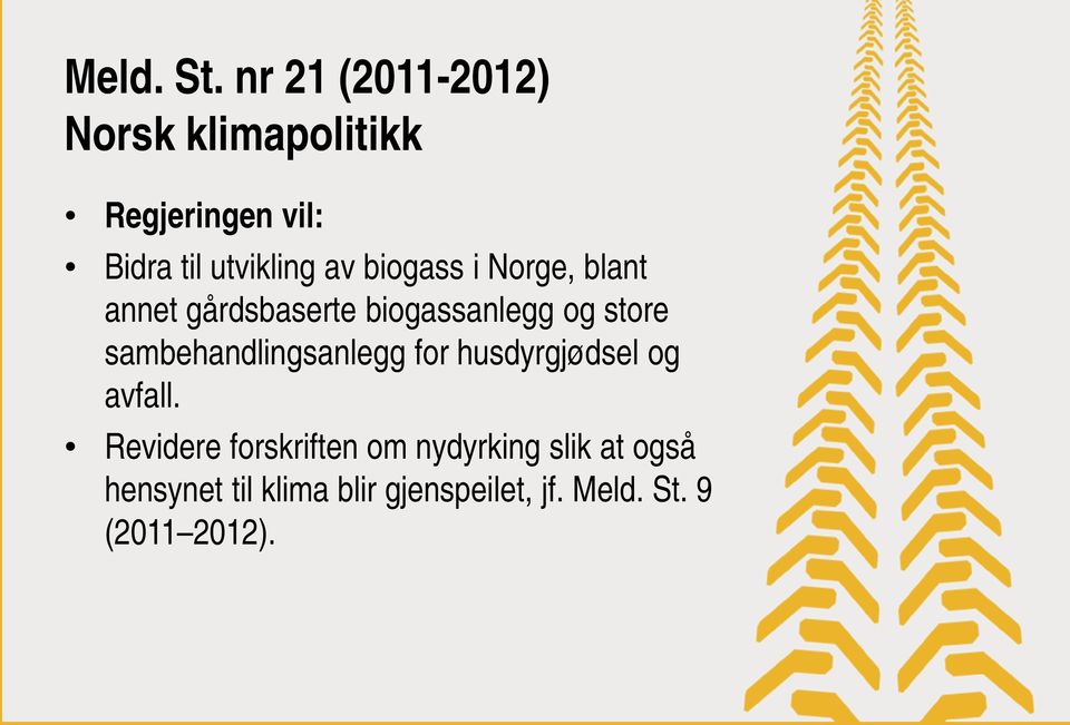 biogass i Norge, blant annet gårdsbaserte biogassanlegg og store