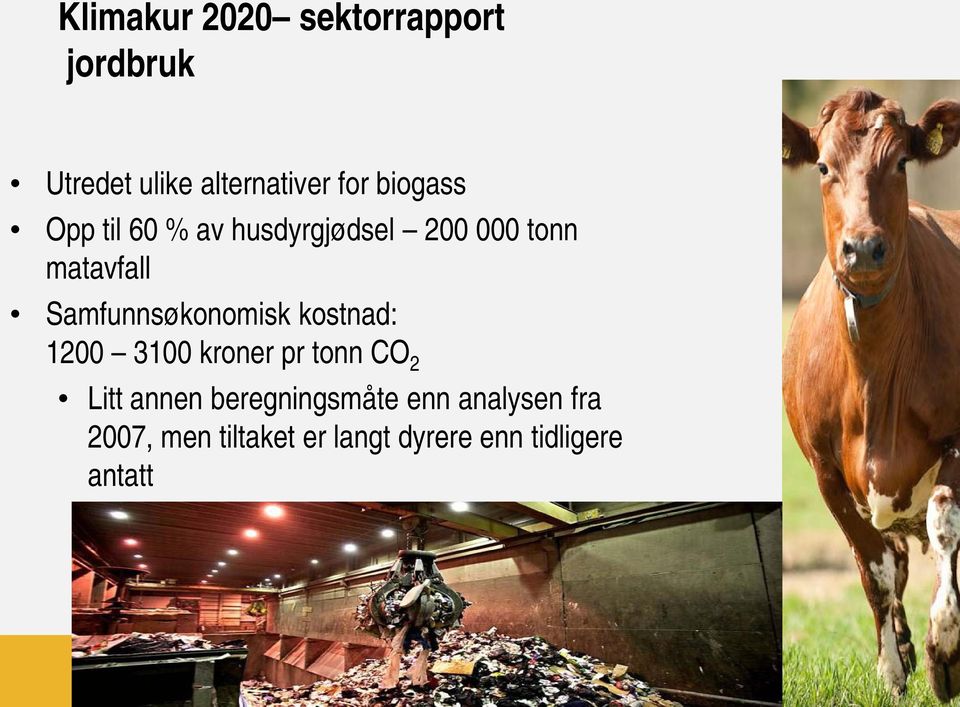 Samfunnsøkonomisk kostnad: 1200 3100 kroner pr tonn CO 2 Litt annen