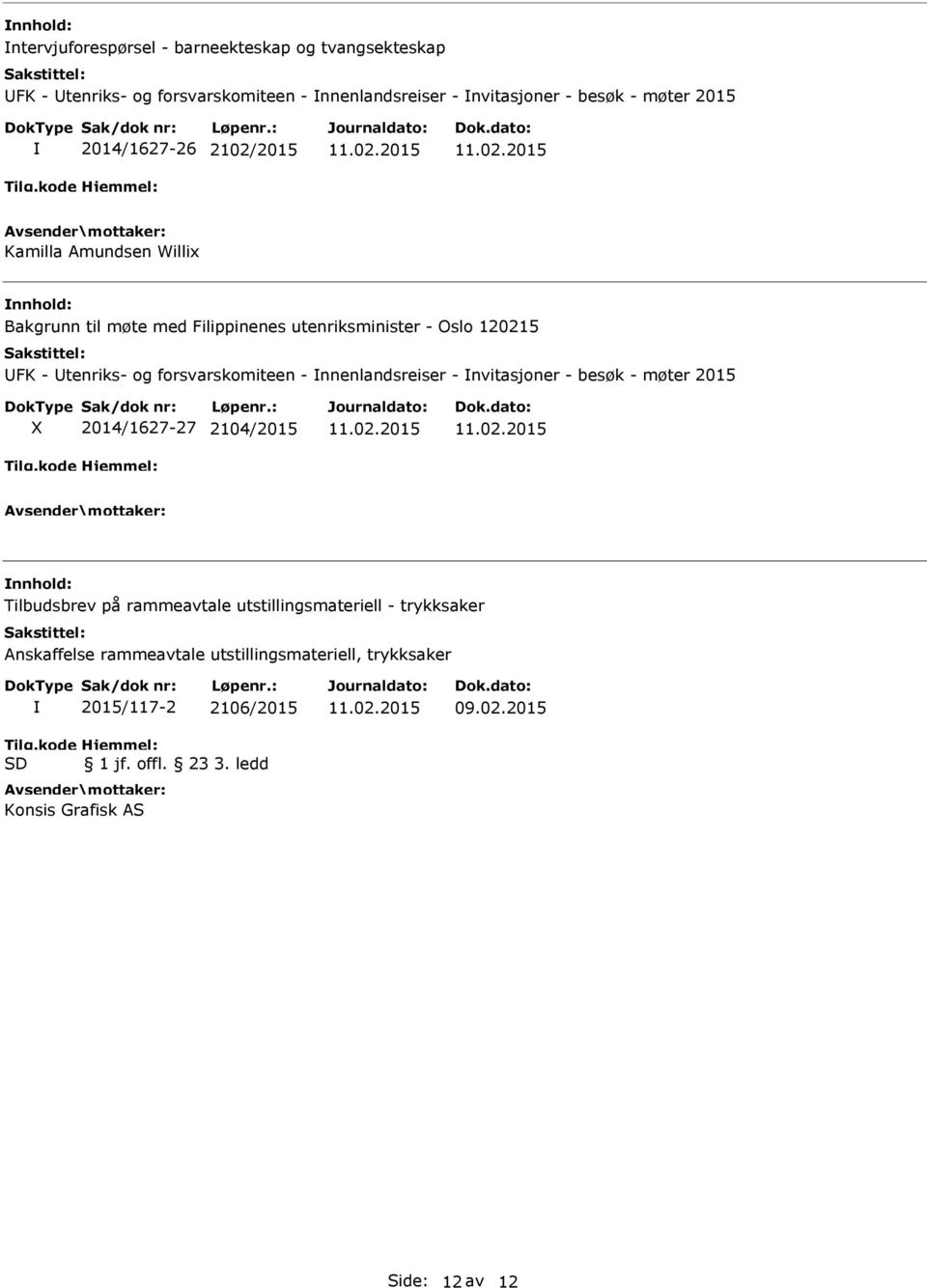 forsvarskomiteen - nnenlandsreiser - nvitasjoner - besøk - møter 2015 X 2014/1627-27 2104/2015 Tilbudsbrev på rammeavtale utstillingsmateriell